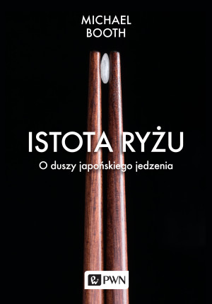 Istota ryżu O duszy japońskiego jedzenia