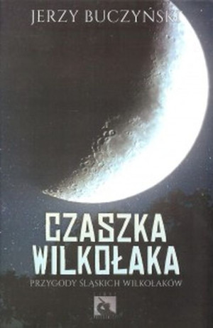 Czaszka wilkołaka Przygody śląskich wilkołaków