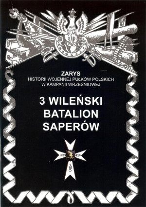 3 Wileński Batalion Saperów Zarys historii wojennej pułków polskich w kampanii wrześniowej