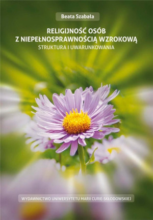 Religijność osób z niepełnosprawnością wzrokową Struktura i uwarunkowania