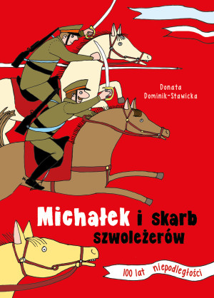 Michałek i skarb szwoleżerów 100 lat niepodległości