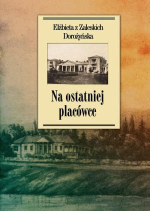 Na ostatniej placówce Dziennik z życia wsi podolskiej w latach 1917–1921
