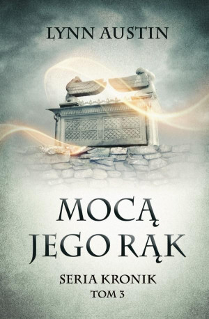 Mocą jego rąk Seria Kronik Tom 3