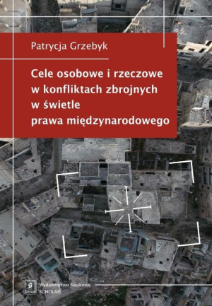 Cele osobowe i rzeczowe w konfliktach zbrojnych w świetle prawa międzynarodowego