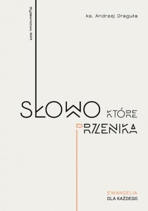 Słowo, które przenika Ewangelia dla każdego