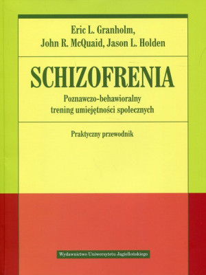 Schizofrenia Poznawczo-behawioralny trening umiejętności społecznych Praktyczny przewodnik