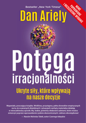 Potęga irracjonalności Ukryte siły, które wpływają na nasze decyzje