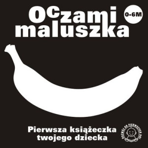 Oczami maluszka Banan Pierwsza książeczka twojego dziecka