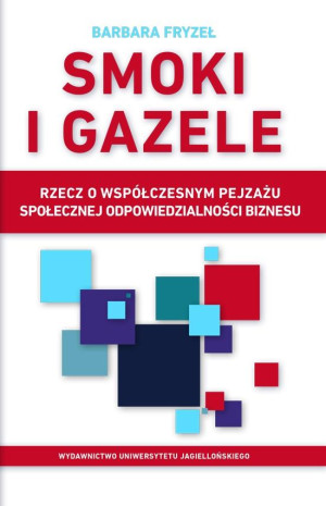 Smoki i gazele Rzecz o współczesnym pejzażu społecznej odpowiedzialności biznesu
