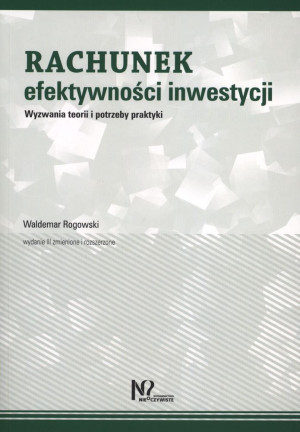 Rachunek efektywności inwestycji Wyzwania teorii i potrzeby praktyki
