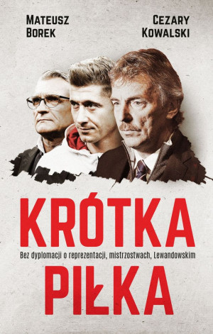 Krótka piłka Bez dyplomacji o reprezentacji, mistrzostwach, Lewandowskim