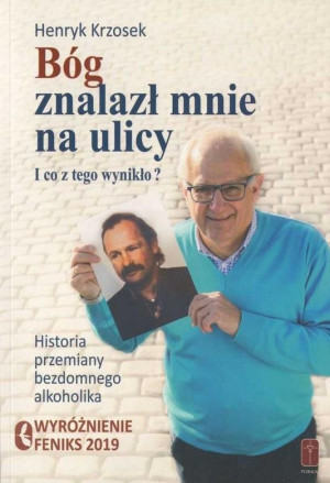 Bóg znalazł mnie na ulicy I co z tego wynikło?