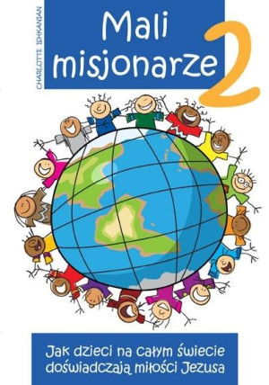 Mali misjonarze 2 Jak dzieci na całym świecie doświadczają miłości Jezusa