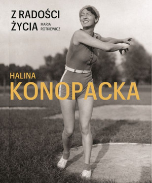 Z radości życia Halina Konopacka
