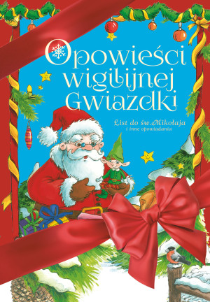 Opowieści wigilijnej Gwiazdki  List do św. Mikołaja i inne opowiadania