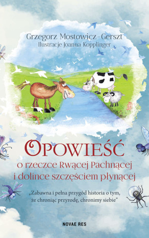 Opowieść o rzeczce Rwącej Pachnącej i dolince szczęściem płynącej