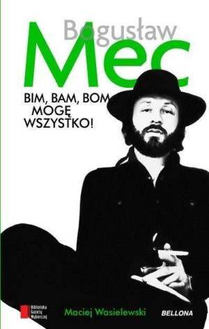 Bim bam bom mogę wszystko Historia Bogusława Meca