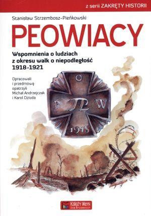 Peowiacy Wspomnienia o ludziach z okresu walk o niepodległość 1918-1921