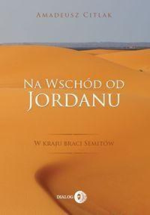 Na wschód od Jordanu w kraju braci Semitów