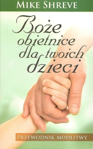 Boże obietnice dla twoich dzieci Przewodnik modlitwy