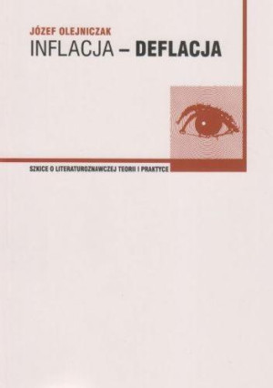 Inflacja-deflacja Szkice o literaturoznawczej teorii i praktyce