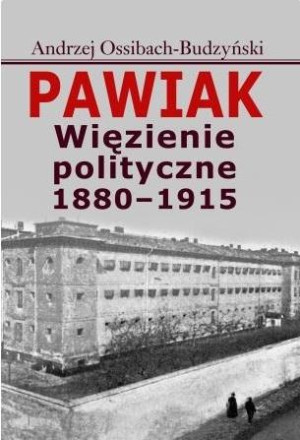 Pawiak Więzienie polityczne 1880-1915