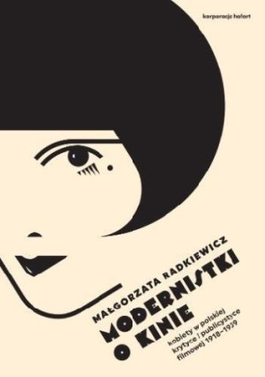 Modernistki o kinie Kobiety w polskiej krytyce i publicystyce filmowej 1918-1939