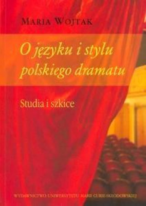 O języku i stylu polskiego dramatu Studia i szkice