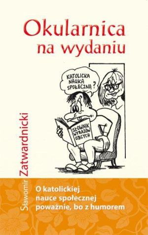 Okularnica na wydaniu O katolickiej nauce społecznej poważnie, bo z humorem