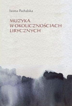 Muzyka w okolicznościach lirycznych Zapisy słuchania muzyki w poezji polskiej XX i XXI wieku