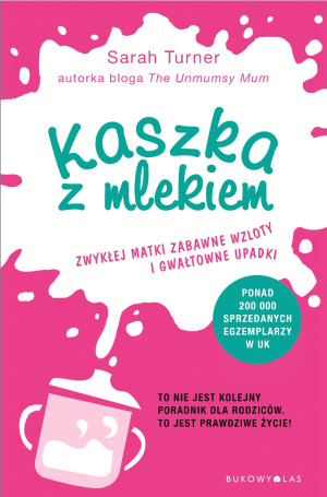 Kaszka z mlekiem Zwykłej matki zabawne wzloty i gwałtowne upadki.