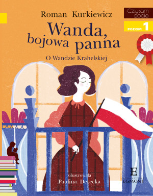 Czytam sobie Wanda bojowa panna O Wandzie Krahelskiej Poziom 1