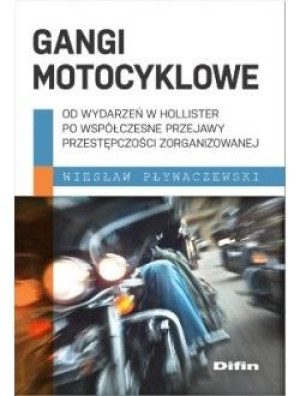 Gangi motocyklowe Od wydarzeń w Hollister po współczesne przejawy przestępczości zorganizowanej