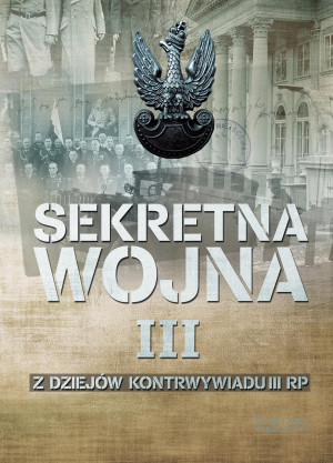 Sekretna wojna Tom 3 Z dziejów kontrwywiadu II RP