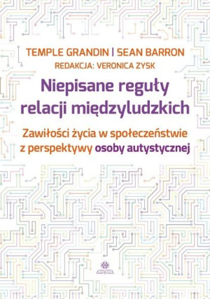 Niepisane reguły relacji międzyludzkich Zawiłości życia w społeczeństwie z perspektywy osoby autystycznej