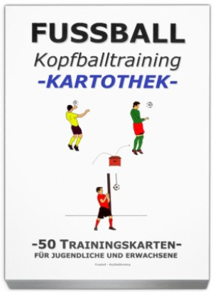 FUSSBALL Trainingskartothek - "Kopfballtraining"