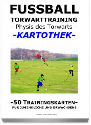 FUSSBALL Trainingskartothek - "Torwarttraining-Physis und Athletik"