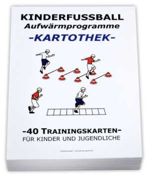 Fussball Trainingskartothek für Kinder (Schwerpunkt: Aufwärmprogramme)