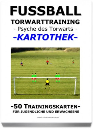 FUSSBALL Trainingskartothek - "Torwarttraining-Psyche des Torwarts"