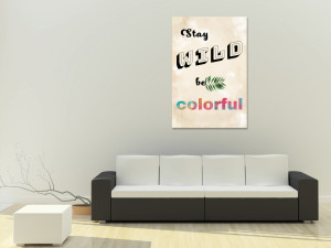 Tablou - Stay Wild, Be Colorful (1 Part) Vertical