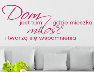 Dom jest tam, gdzie mieszka miłość i tworzą się wspomnienia - Naklejka na ścianę