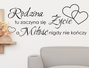 Rodzina tu zaczyna się Życie a Miłość nigdy nie kończy - Naklejka na ścianę