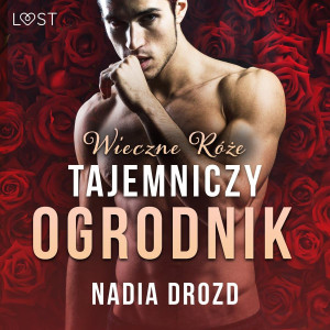 Audiobook - Tajemniczy ogrodnik. Wieczne róże