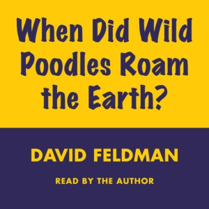 Audiobook - When Did Wild Poodles Roam the Earth?