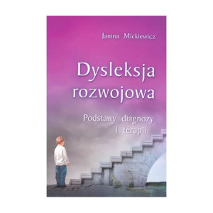 Dysleksja rozwojowa. podstawy diagnozy i terapii