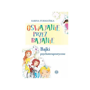 Oswajanie przez bajanie. bajki psychoterapeutyczne
