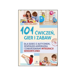 101 ćwiczeń, gier i zabaw dla dzieci z autyzmem