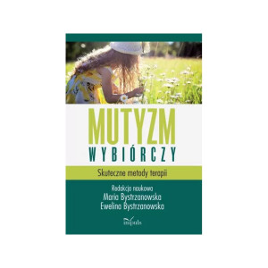 Mutyzm wybiórczy. skuteczne metody terapii