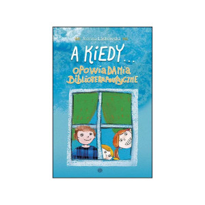 A kiedy... opowiadania biblioterapeutyczne