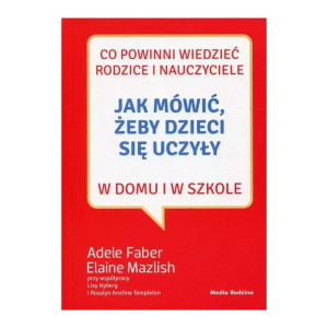 Jak mówić, żeby dzieci się uczyły w domu i w szkole